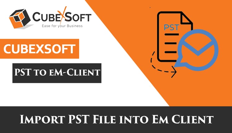 pst-to-em-client-cubexsoft